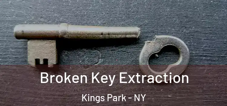  Broken Key Extraction Kings Park - NY