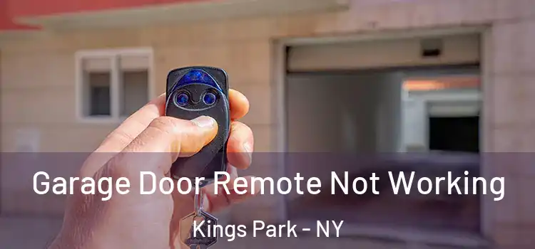  Garage Door Remote Not Working Kings Park - NY