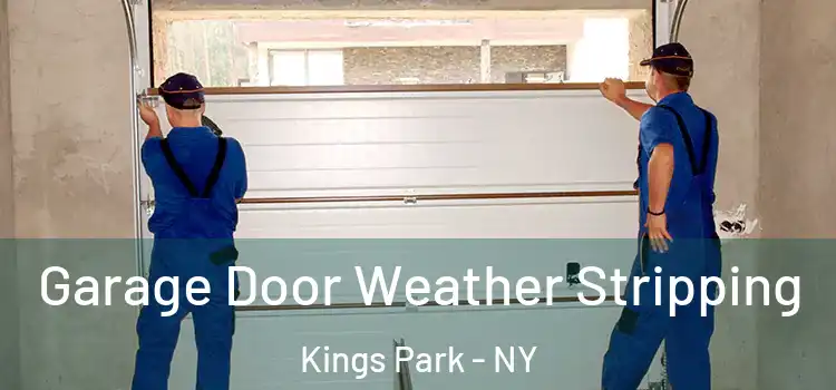  Garage Door Weather Stripping Kings Park - NY